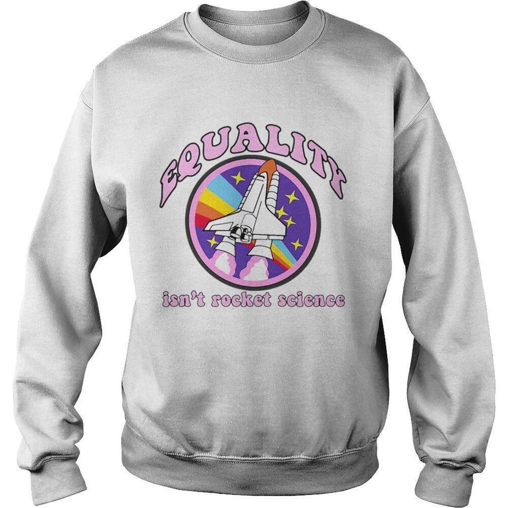Equality Isnt Rocket Science Lgbt Gay Pride Parade Meme Sweatshirt